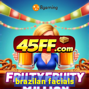 brazilan facials